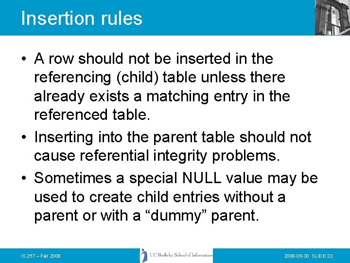 Insertion rules • A row should not be inserted in the referencing (child) table