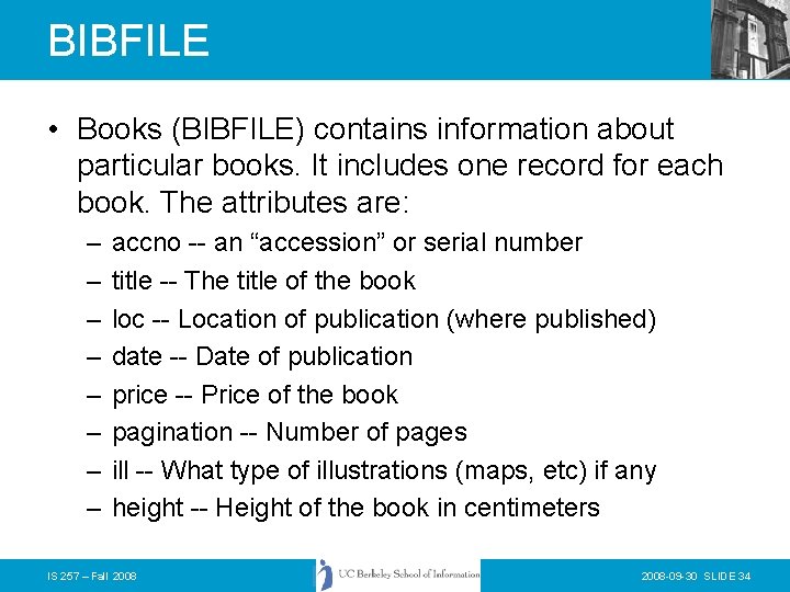 BIBFILE • Books (BIBFILE) contains information about particular books. It includes one record for