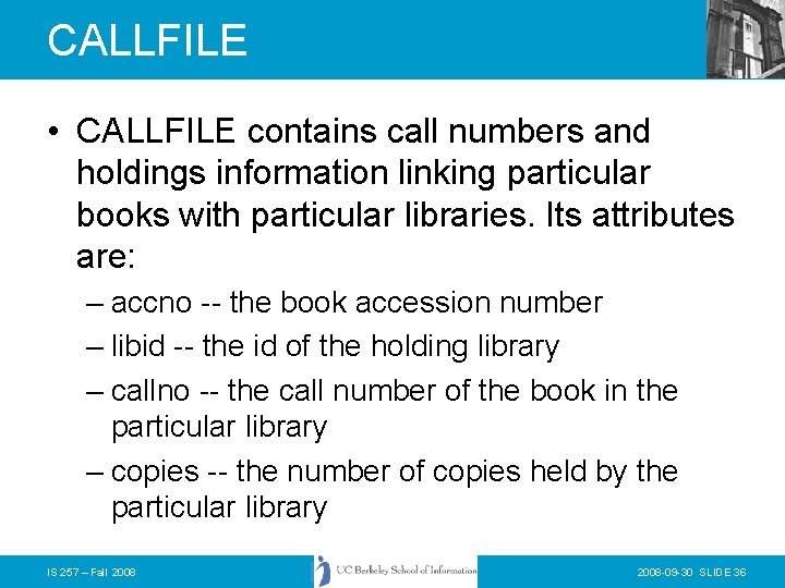 CALLFILE • CALLFILE contains call numbers and holdings information linking particular books with particular