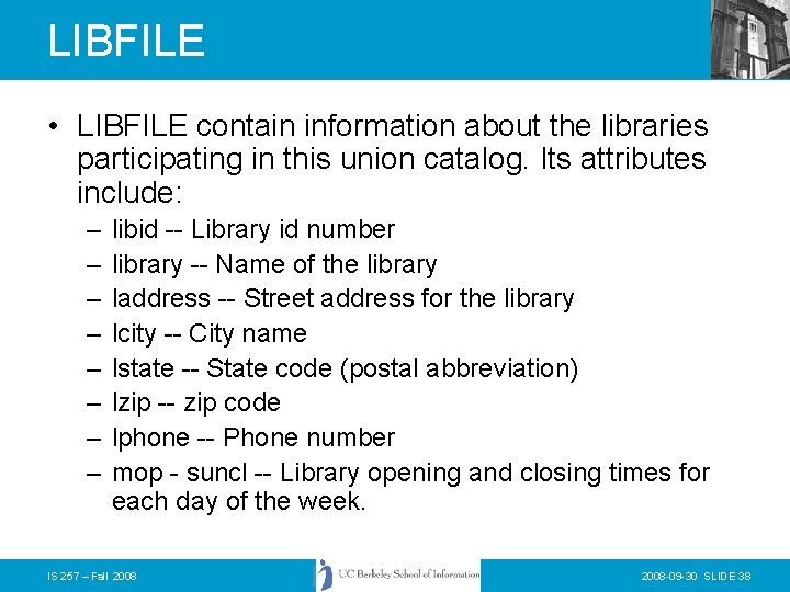 LIBFILE • LIBFILE contain information about the libraries participating in this union catalog. Its