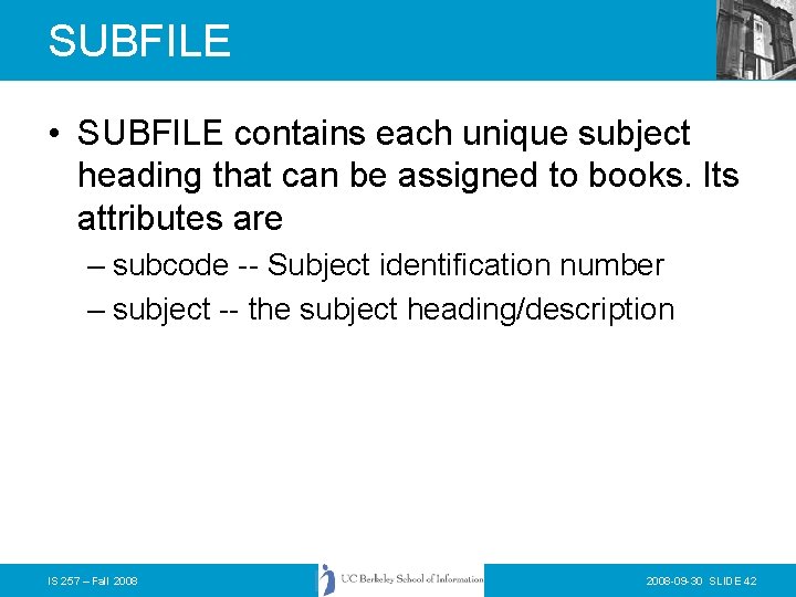 SUBFILE • SUBFILE contains each unique subject heading that can be assigned to books.