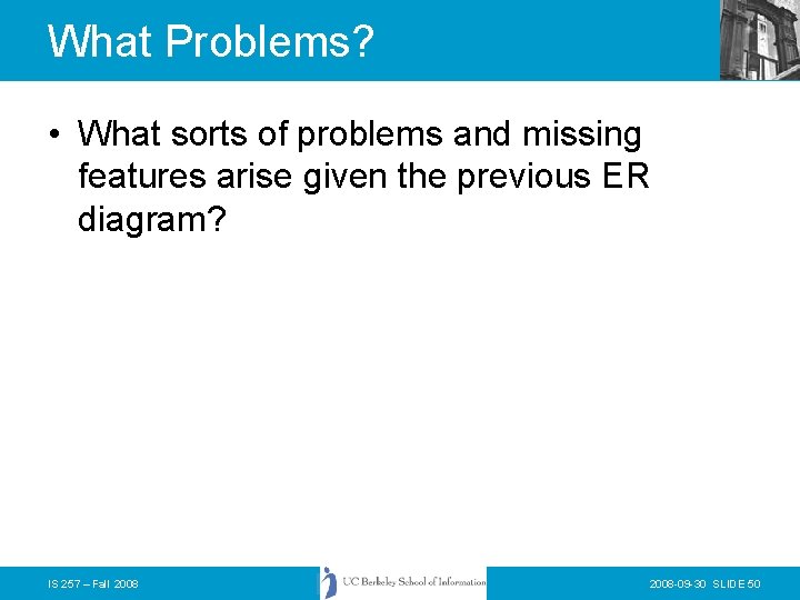 What Problems? • What sorts of problems and missing features arise given the previous