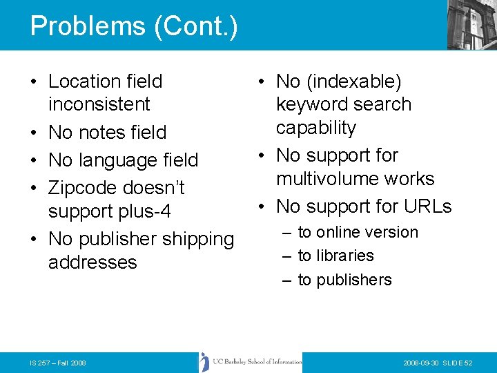 Problems (Cont. ) • Location field inconsistent • No notes field • No language