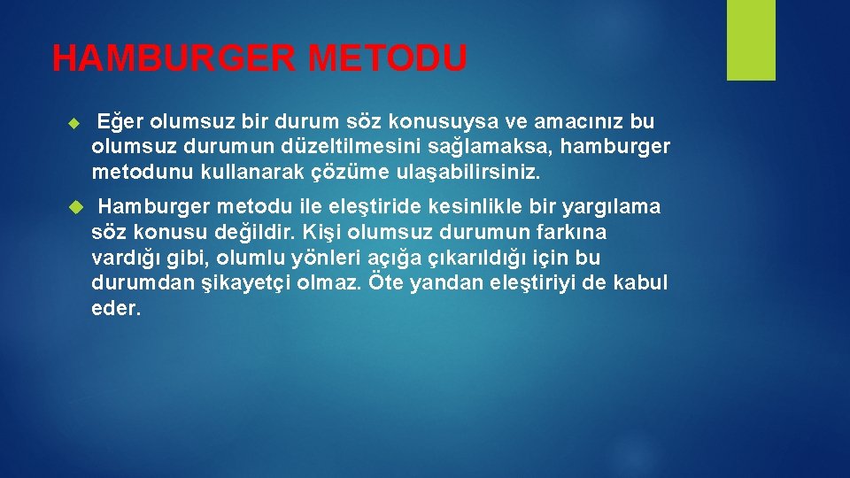 HAMBURGER METODU Eğer olumsuz bir durum söz konusuysa ve amacınız bu olumsuz durumun düzeltilmesini