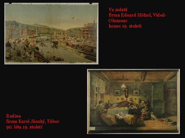 Ve městě firma Eduard Hölzel, VídeňOlomouc konec 19. století Rodina firma Karel Jánský, Tábor