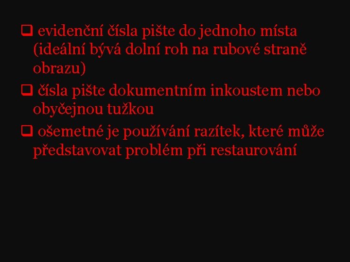 q evidenční čísla pište do jednoho místa (ideální bývá dolní roh na rubové straně