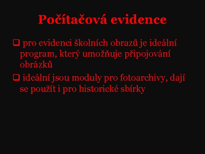 Počítačová evidence q pro evidenci školních obrazů je ideální program, který umožňuje připojování obrázků