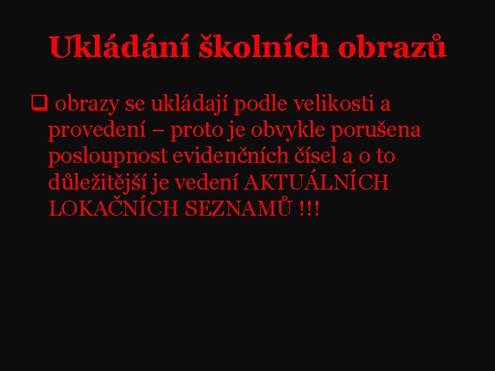 Ukládání školních obrazů q obrazy se ukládají podle velikosti a provedení – proto je