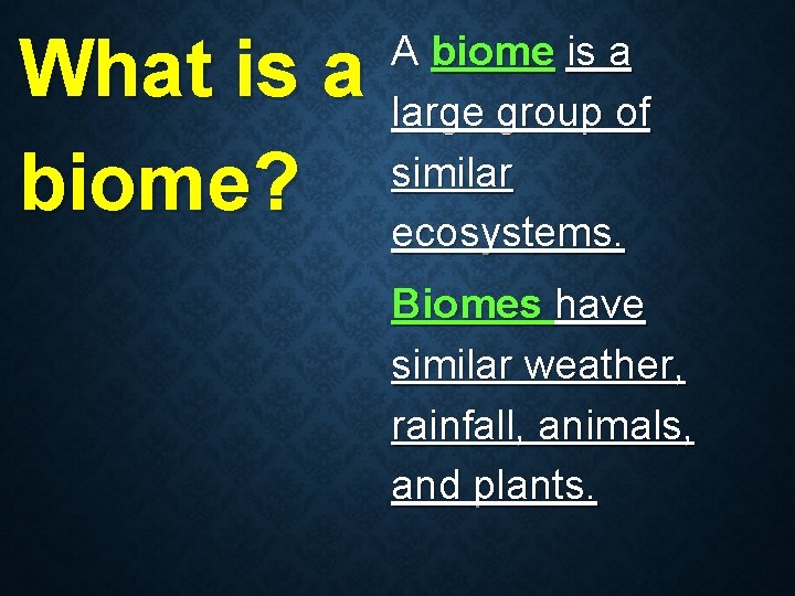 What is a biome? A biome is a large group of similar ecosystems. Biomes