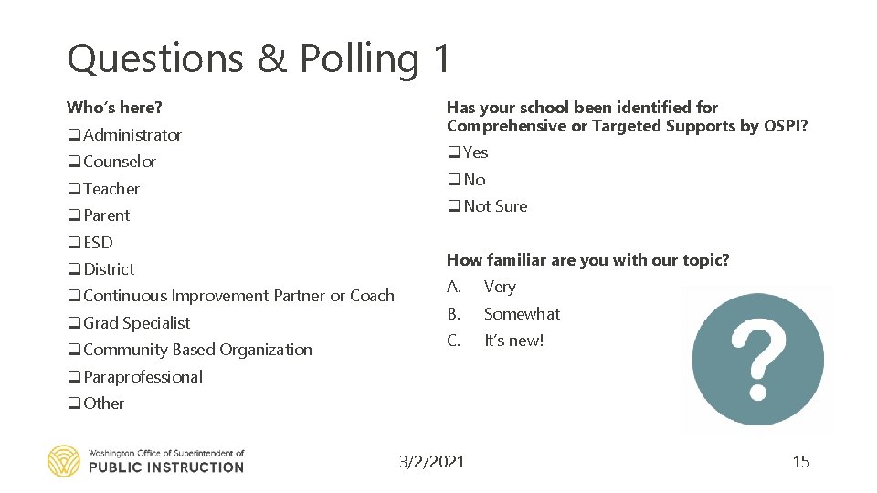 Questions & Polling 1 Who’s here? q Administrator q Counselor q Teacher q Parent