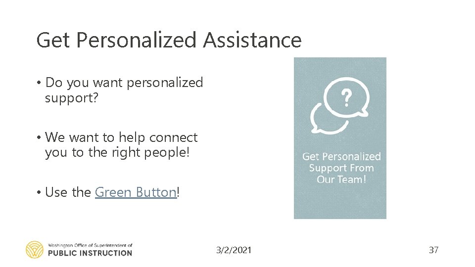 Get Personalized Assistance • Do you want personalized support? • We want to help