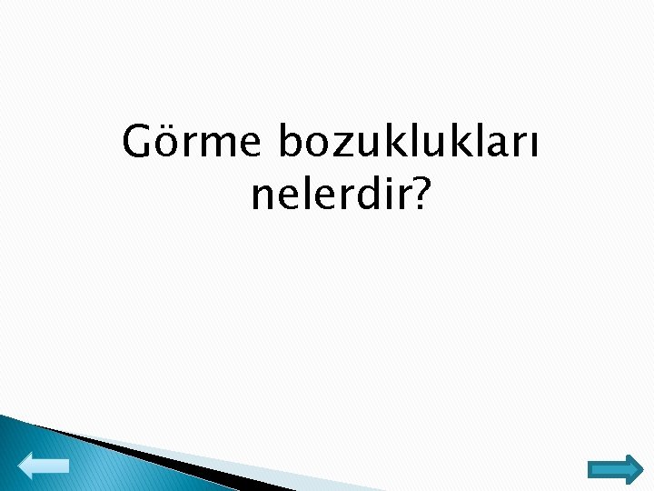 Görme bozuklukları nelerdir? 