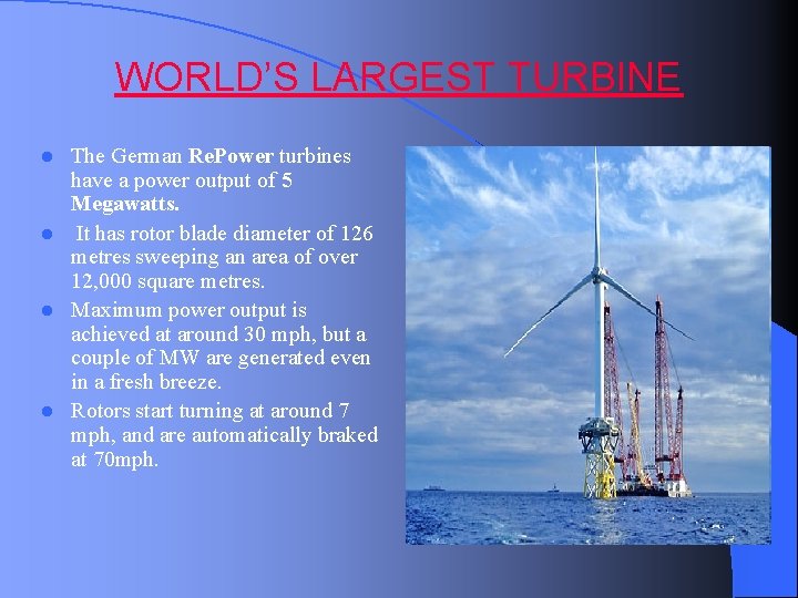 WORLD’S LARGEST TURBINE The German Re. Power turbines have a power output of 5