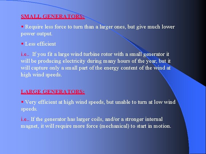 SMALL GENERATORS: § Require less force to turn than a larger ones, but give