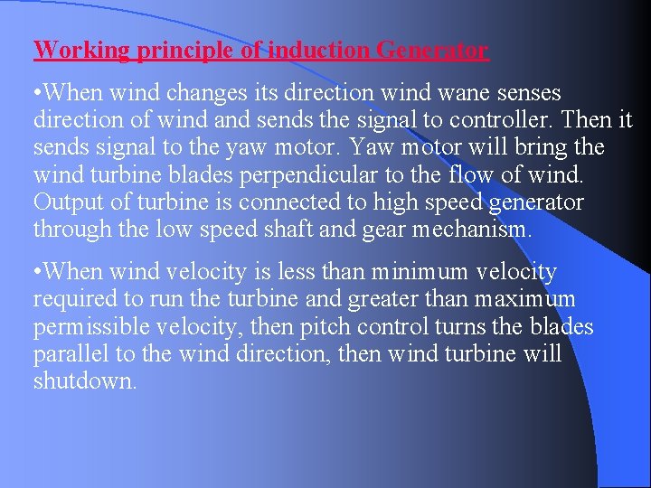 Working principle of induction Generator • When wind changes its direction wind wane senses