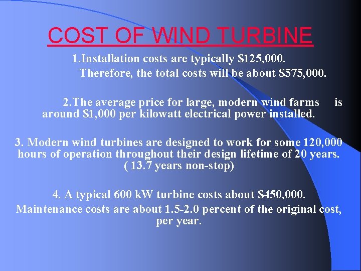 COST OF WIND TURBINE 1. Installation costs are typically $125, 000. Therefore, the total
