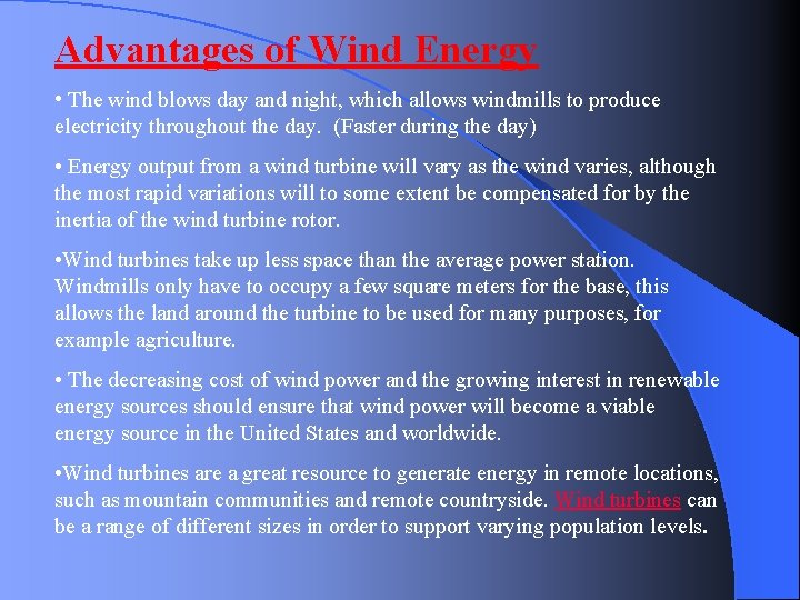 Advantages of Wind Energy • The wind blows day and night, which allows windmills