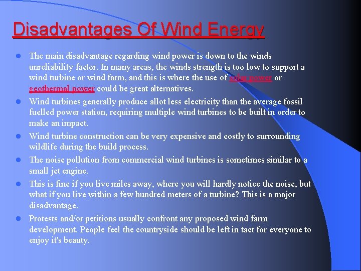 Disadvantages Of Wind Energy l l l The main disadvantage regarding wind power is