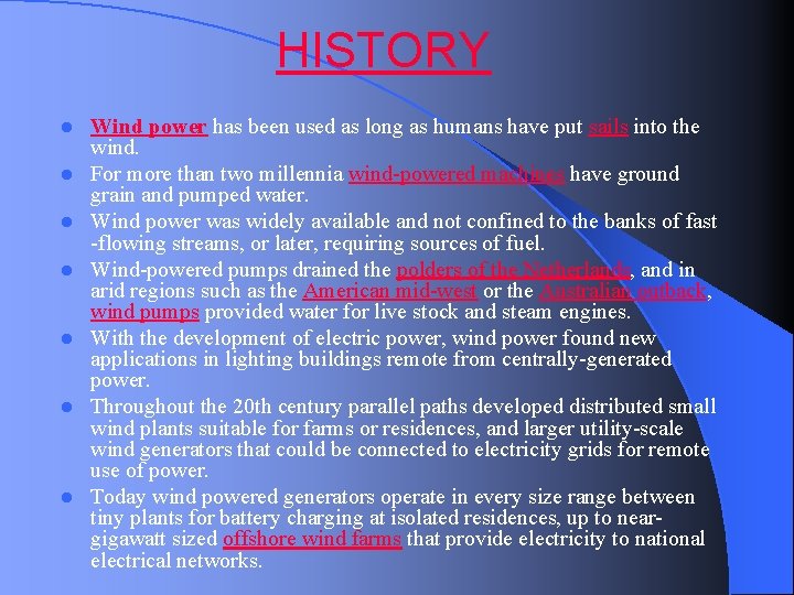 HISTORY l l l l Wind power has been used as long as humans