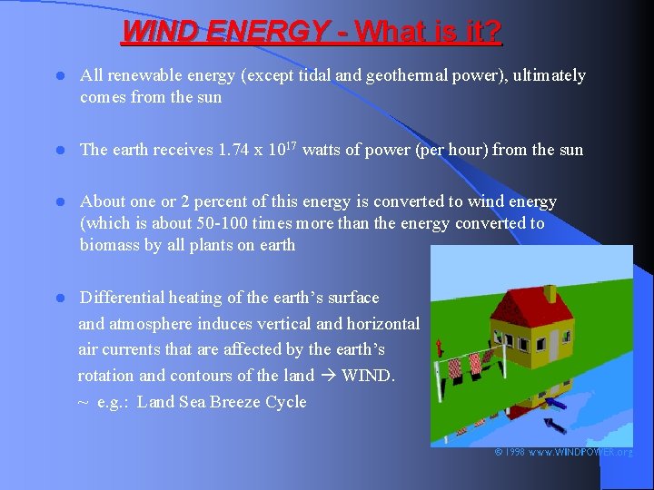 WIND ENERGY - What is it? l All renewable energy (except tidal and geothermal