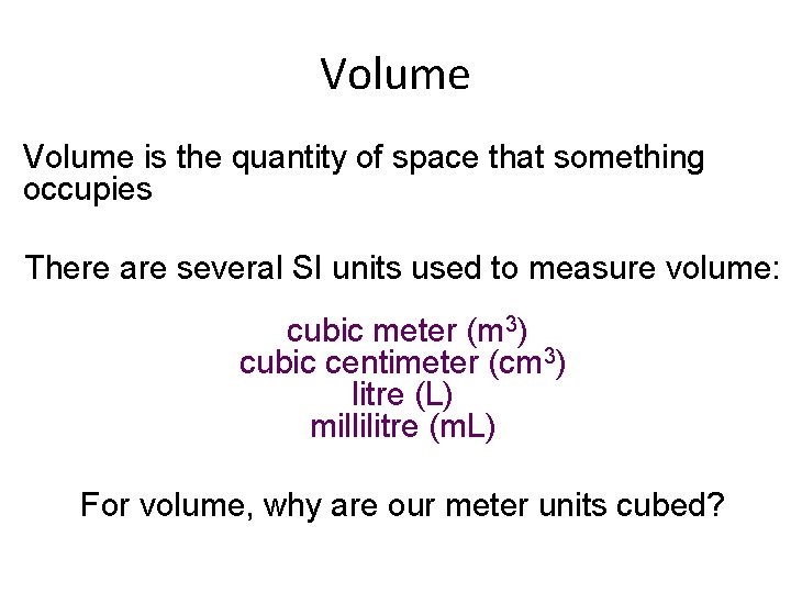 Volume is the quantity of space that something occupies There are several SI units