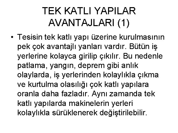 TEK KATLI YAPILAR AVANTAJLARI (1) • Tesisin tek katlı yapı üzerine kurulmasının pek çok