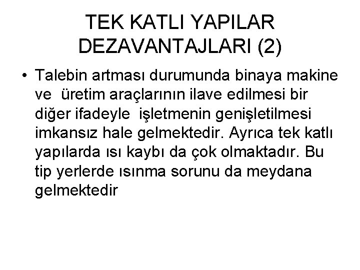 TEK KATLI YAPILAR DEZAVANTAJLARI (2) • Talebin artması durumunda binaya makine ve üretim araçlarının