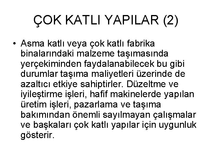 ÇOK KATLI YAPILAR (2) • Asma katlı veya çok katlı fabrika binalarındaki malzeme taşımasında