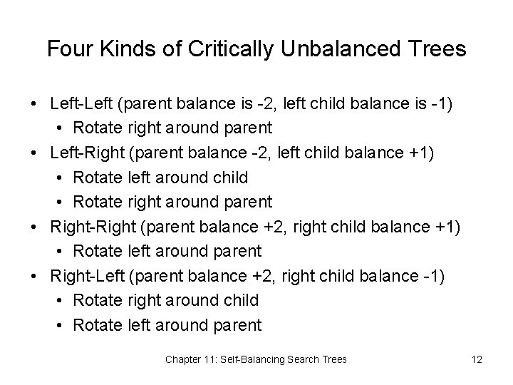 Four Kinds of Critically Unbalanced Trees • Left-Left (parent balance is -2, left child