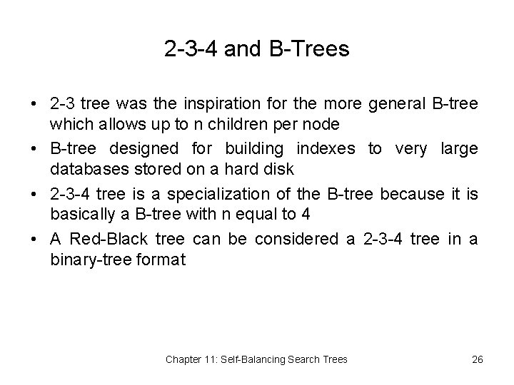 2 -3 -4 and B-Trees • 2 -3 tree was the inspiration for the