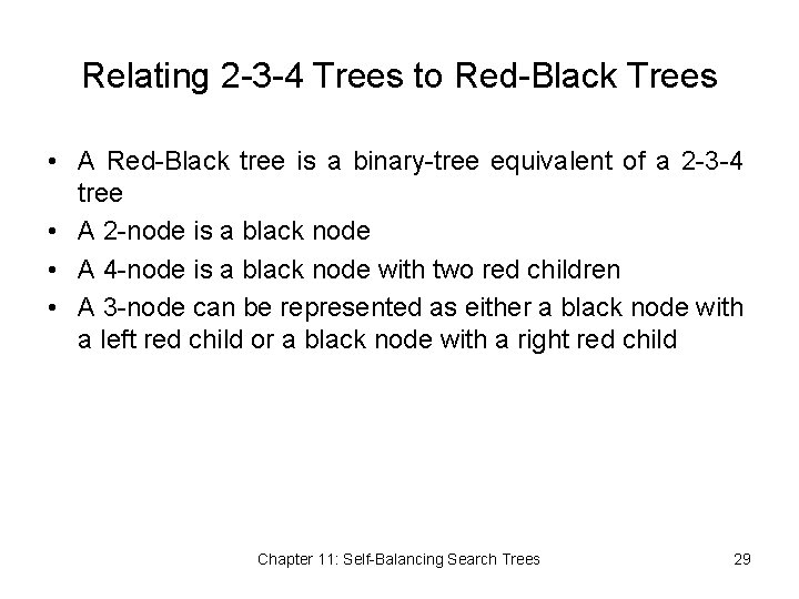 Relating 2 -3 -4 Trees to Red-Black Trees • A Red-Black tree is a
