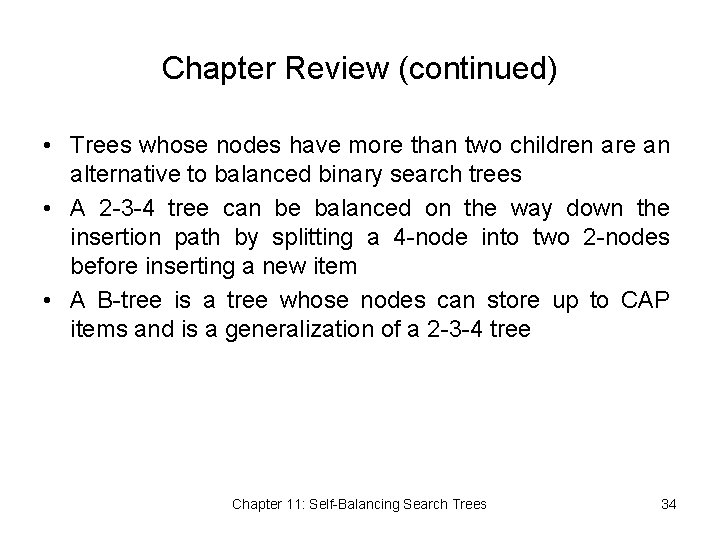 Chapter Review (continued) • Trees whose nodes have more than two children are an