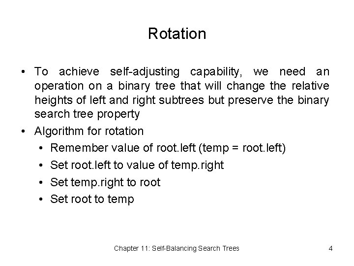 Rotation • To achieve self-adjusting capability, we need an operation on a binary tree