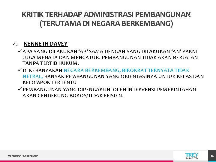 KRITIK TERHADAP ADMINISTRASI PEMBANGUNAN (TERUTAMA DI NEGARA BERKEMBANG) 4. KENNETH DAVEY ü APA YANG