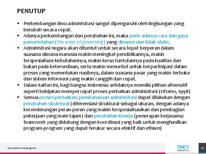 PENUTUP § Perkembangan ilmu administrasi sangat dipengaruhi oleh lingkungan yang berubah secara cepat. §