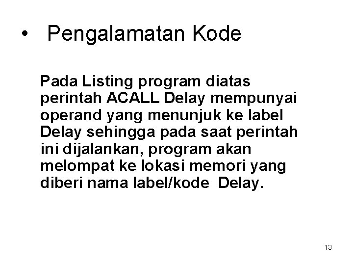  • Pengalamatan Kode Pada Listing program diatas perintah ACALL Delay mempunyai operand yang