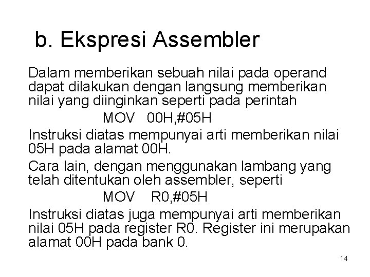 b. Ekspresi Assembler Dalam memberikan sebuah nilai pada operand dapat dilakukan dengan langsung memberikan