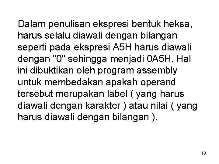 Dalam penulisan ekspresi bentuk heksa, harus selalu diawali dengan bilangan seperti pada ekspresi A