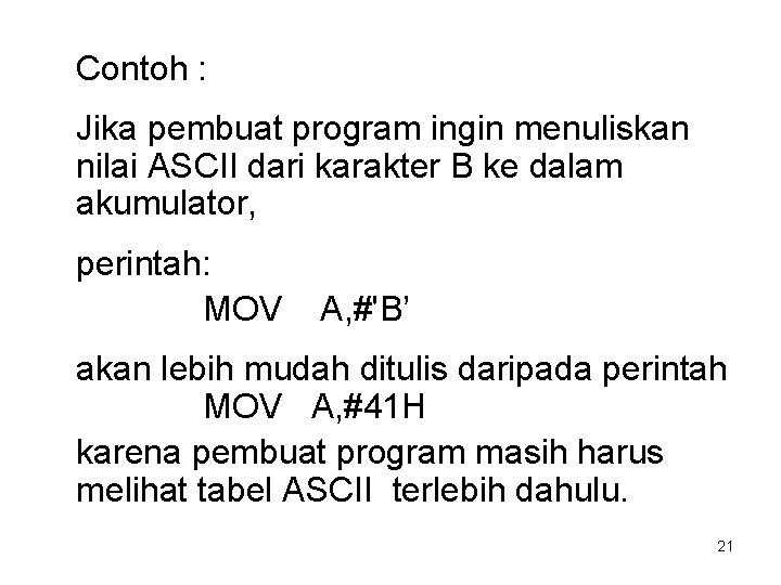 Contoh : Jika pembuat program ingin menuliskan nilai ASCII dari karakter B ke dalam