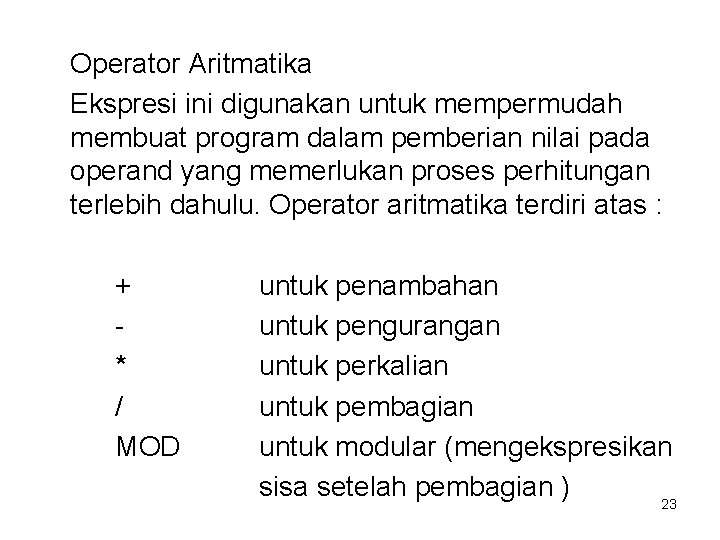 Operator Aritmatika Ekspresi ini digunakan untuk mempermudah membuat program dalam pemberian nilai pada operand