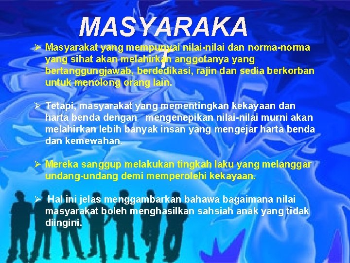 MASYARAKA T Ø Masyarakat yang mempunyai nilai-nilai dan norma-norma yang sihat akan melahirkan anggotanya