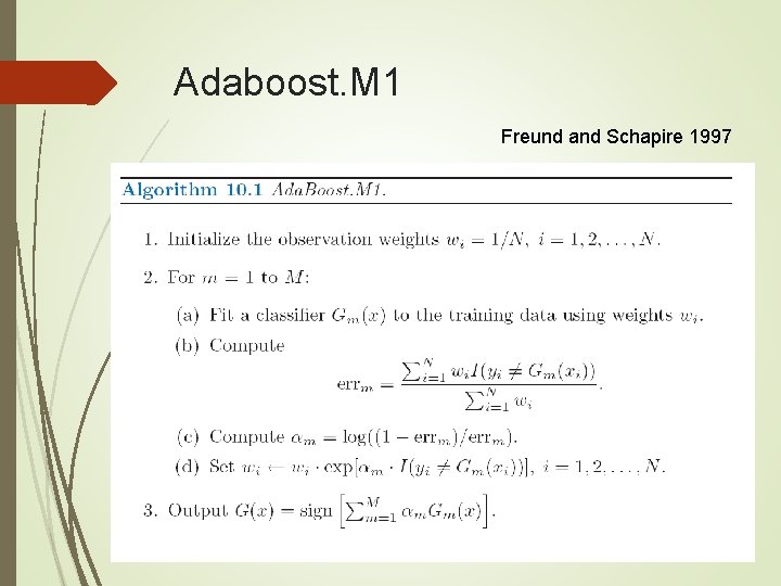 Adaboost. M 1 Freund and Schapire 1997 
