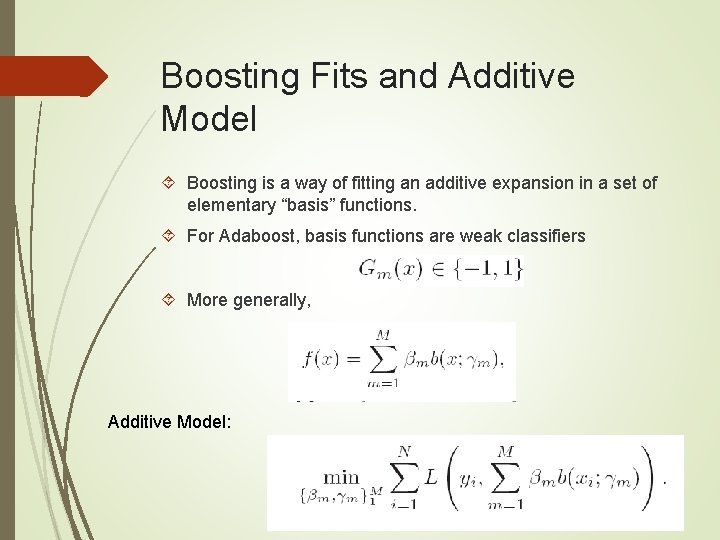 Boosting Fits and Additive Model Boosting is a way of fitting an additive expansion