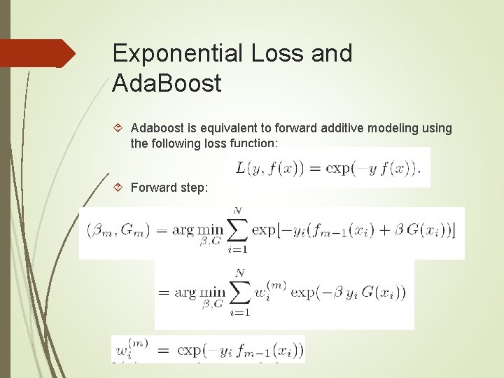 Exponential Loss and Ada. Boost Adaboost is equivalent to forward additive modeling using the