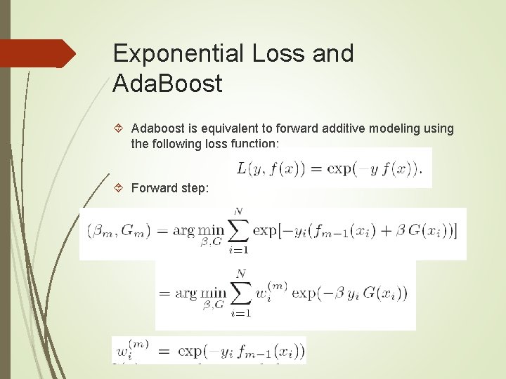 Exponential Loss and Ada. Boost Adaboost is equivalent to forward additive modeling using the Exponential Loss and Ada. Boost Adaboost is equivalent to forward additive modeling using the