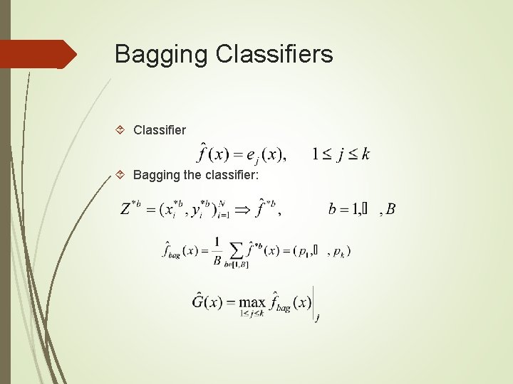 Bagging Classifiers Classifier Bagging the classifier: 