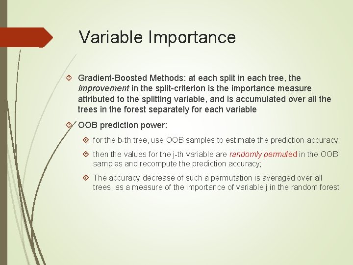 Variable Importance Gradient-Boosted Methods: at each split in each tree, the improvement in the