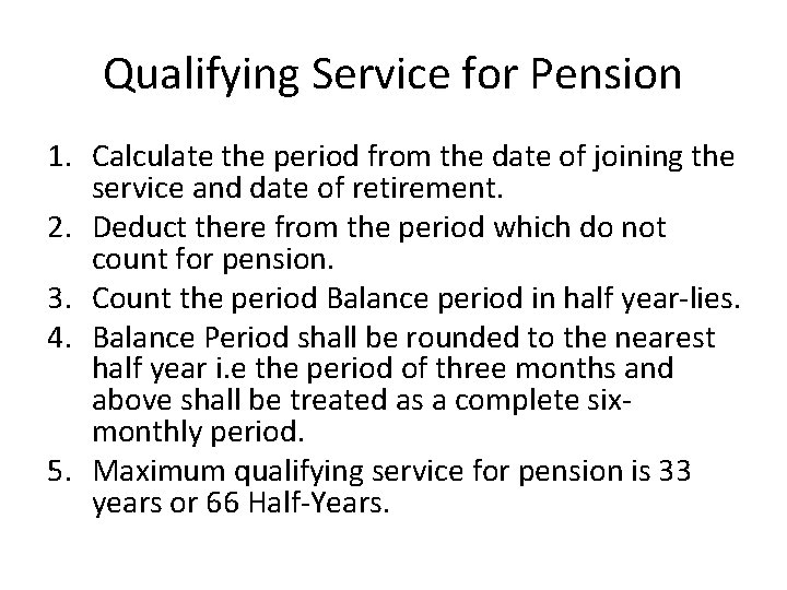 Qualifying Service for Pension 1. Calculate the period from the date of joining the