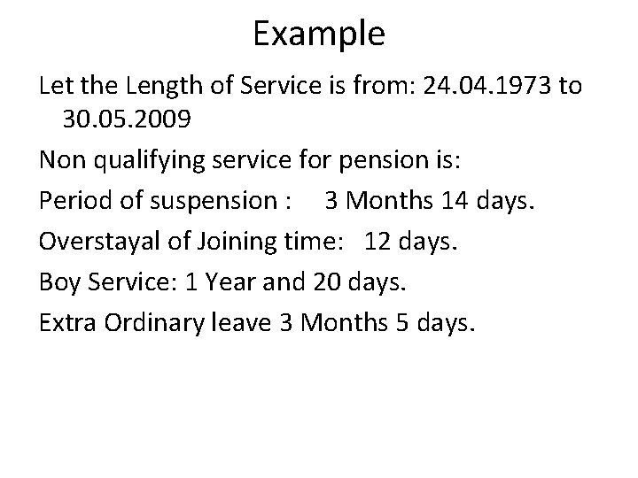 Example Let the Length of Service is from: 24. 04. 1973 to 30. 05.