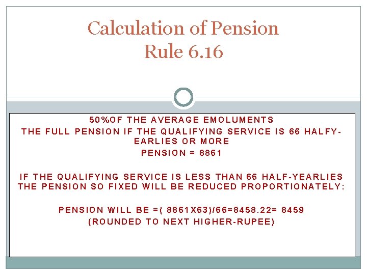 Calculation of Pension Rule 6. 16 50%OF THE AVERAGE EMOLUMENTS THE FULL PENSION IF